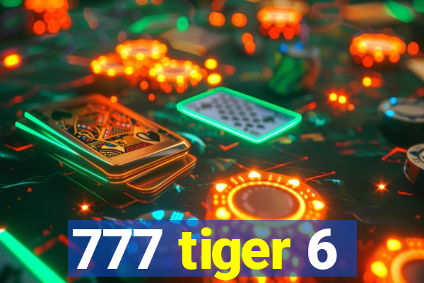 777 tiger 6